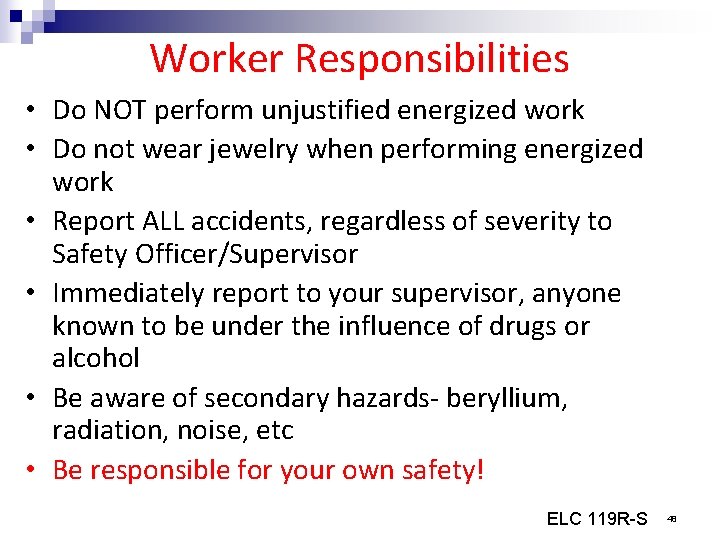 Worker Responsibilities • Do NOT perform unjustified energized work • Do not wear jewelry