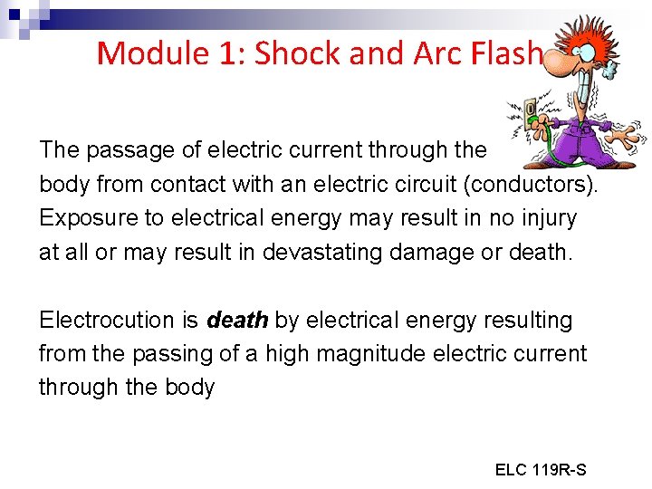 Module 1: Shock and Arc Flash The passage of electric current through the body