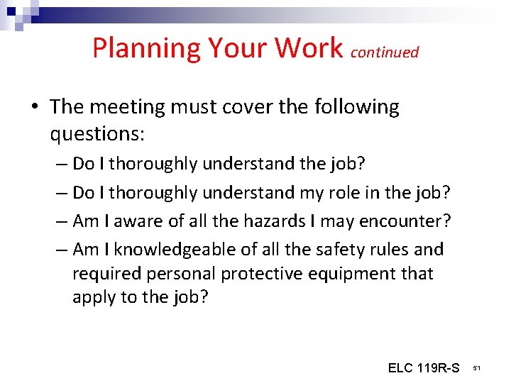 Planning Your Work continued • The meeting must cover the following questions: – Do