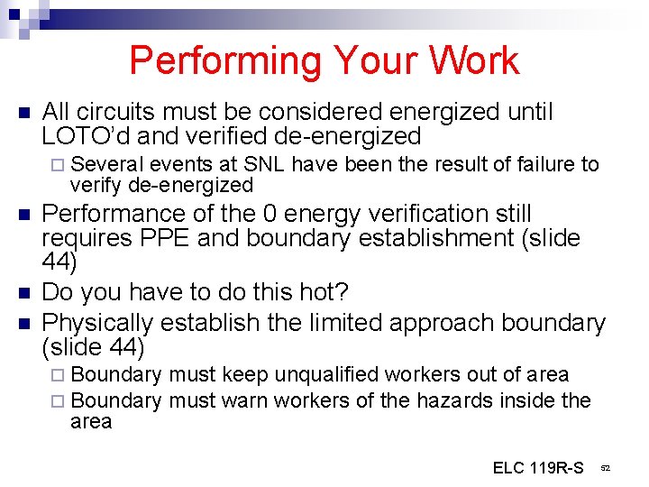 Performing Your Work n All circuits must be considered energized until LOTO’d and verified