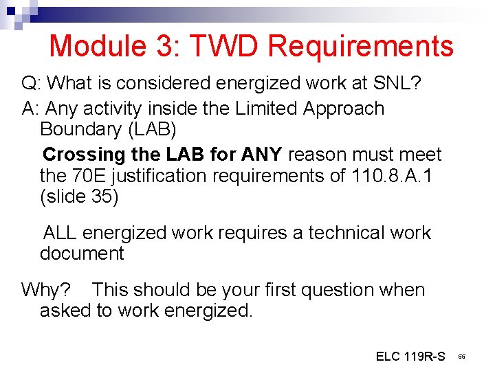 Module 3: TWD Requirements Q: What is considered energized work at SNL? A: Any