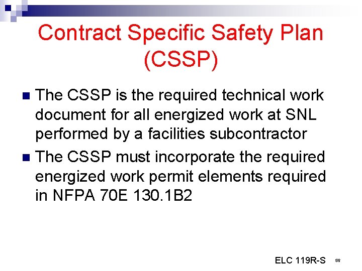 Contract Specific Safety Plan (CSSP) The CSSP is the required technical work document for