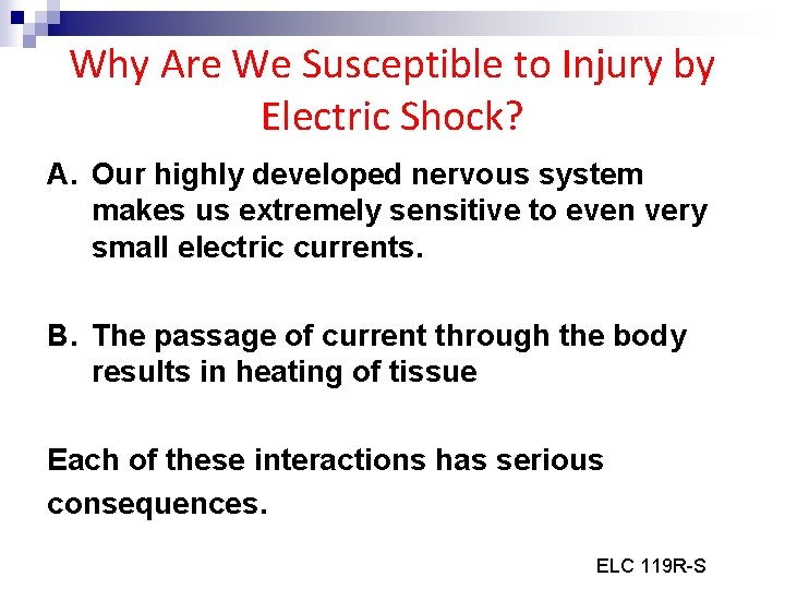 Why Are We Susceptible to Injury by Electric Shock? A. Our highly developed nervous