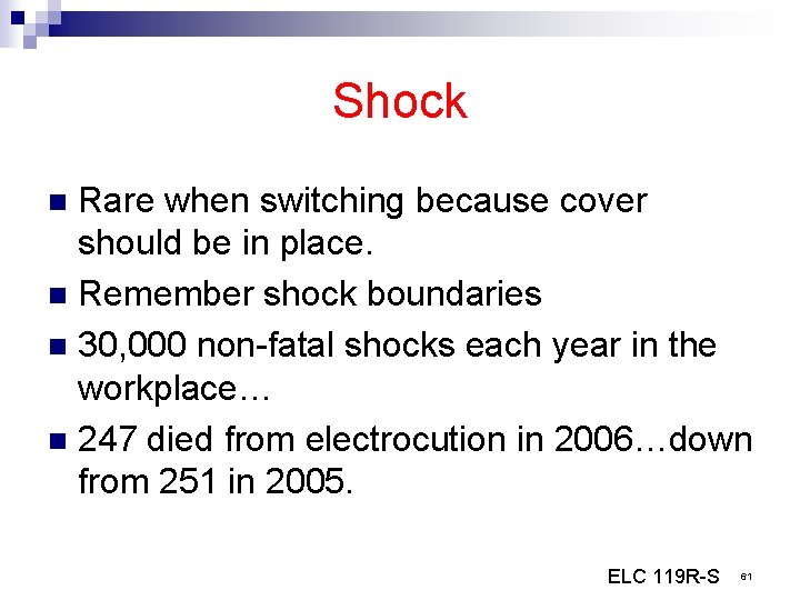 Shock Rare when switching because cover should be in place. n Remember shock boundaries