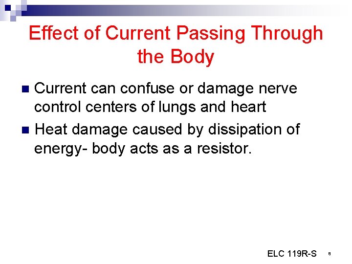 Effect of Current Passing Through the Body Current can confuse or damage nerve control