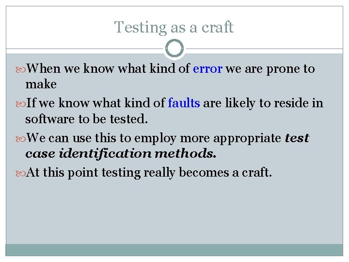 Testing as a craft When we know what kind of error we are prone