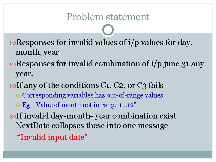 Problem statement Responses for invalid values of i/p values for day, month, year. Responses