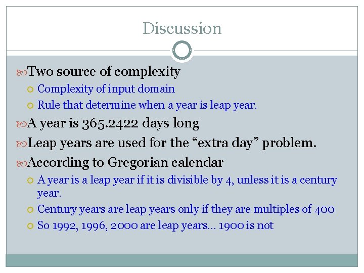 Discussion Two source of complexity Complexity of input domain Rule that determine when a