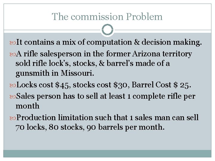The commission Problem It contains a mix of computation & decision making. A rifle