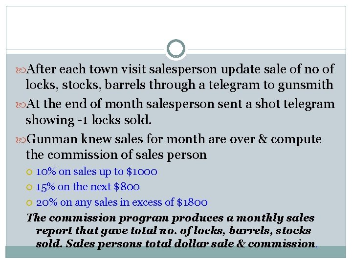  After each town visit salesperson update sale of no of locks, stocks, barrels