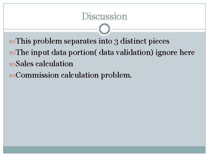 Discussion This problem separates into 3 distinct pieces The input data portion( data validation)