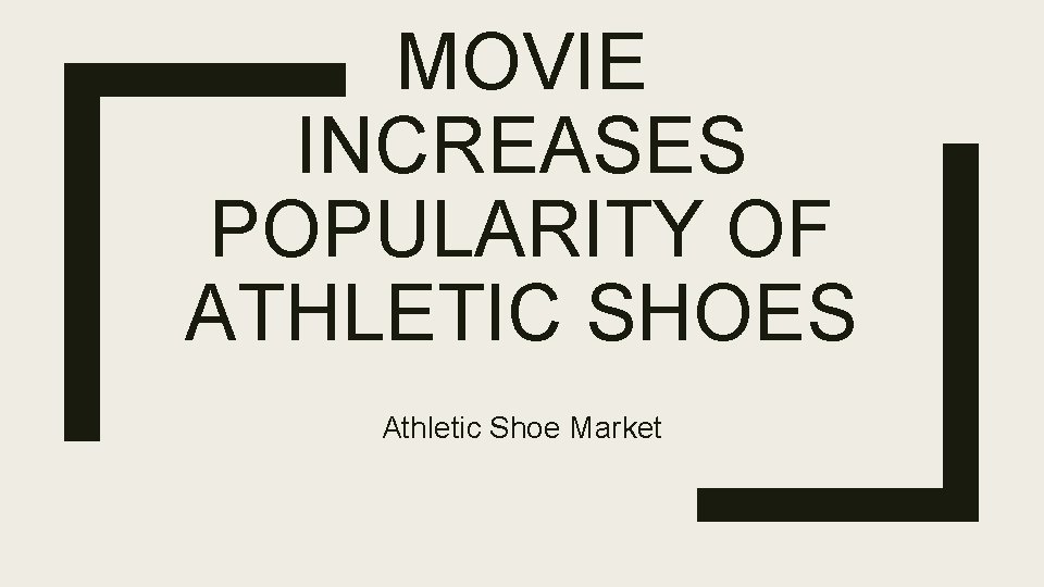 MOVIE INCREASES POPULARITY OF ATHLETIC SHOES Athletic Shoe Market 
