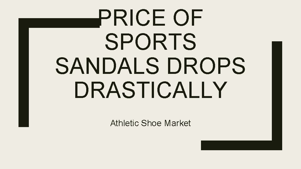 PRICE OF SPORTS SANDALS DROPS DRASTICALLY Athletic Shoe Market 