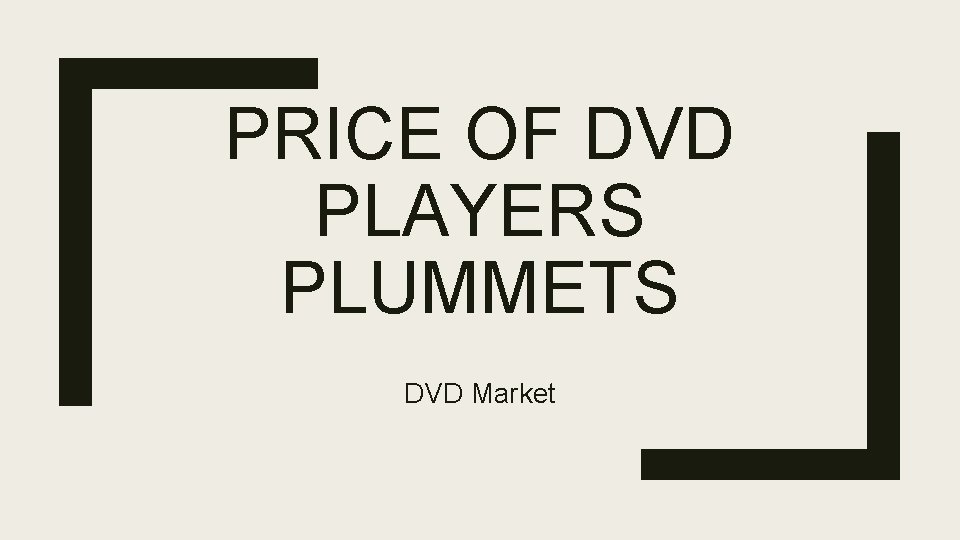 PRICE OF DVD PLAYERS PLUMMETS DVD Market 
