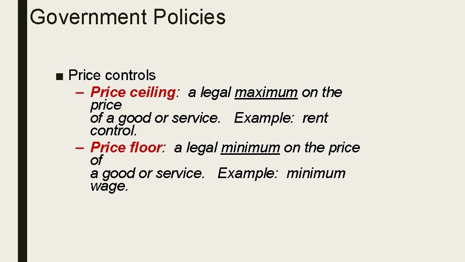 Government Policies ■ Price controls – Price ceiling: a legal maximum on the price