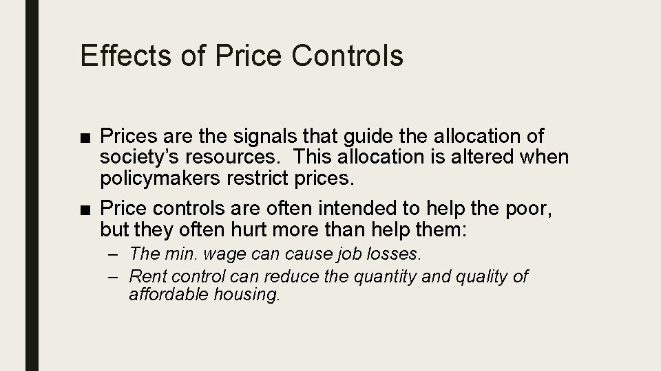 Effects of Price Controls ■ Prices are the signals that guide the allocation of