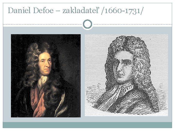 Daniel Defoe – zakladateľ /1660 -1731/ 