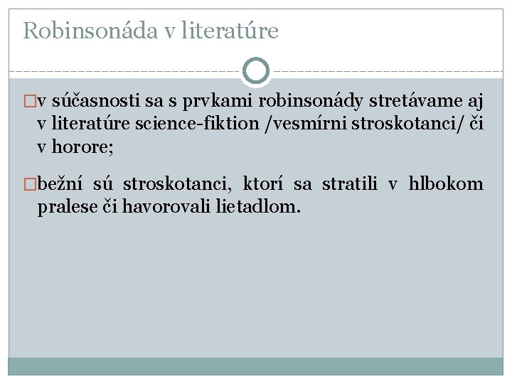 Robinsonáda v literatúre �v súčasnosti sa s prvkami robinsonády stretávame aj v literatúre science-fiktion