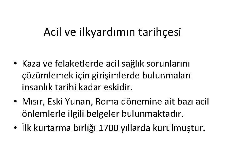 Acil ve ilkyardımın tarihçesi • Kaza ve felaketlerde acil sağlık sorunlarını çözümlemek için girişimlerde