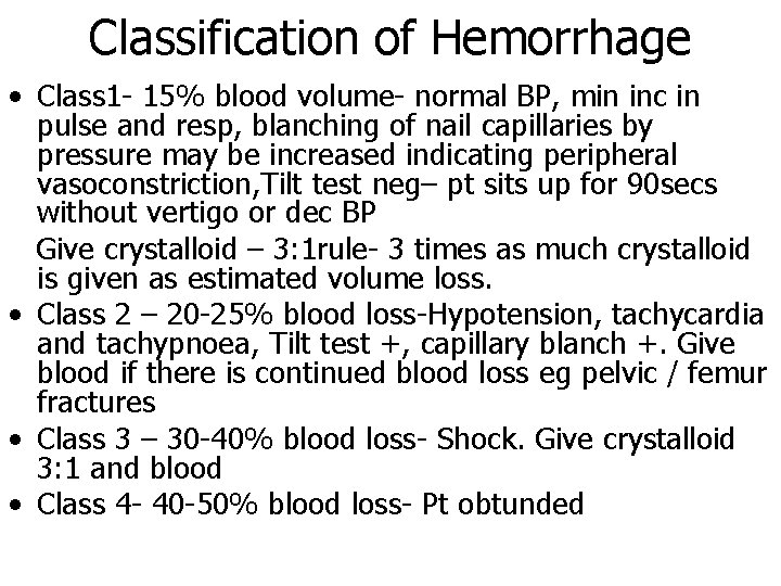 Classification of Hemorrhage • Class 1 - 15% blood volume- normal BP, min inc