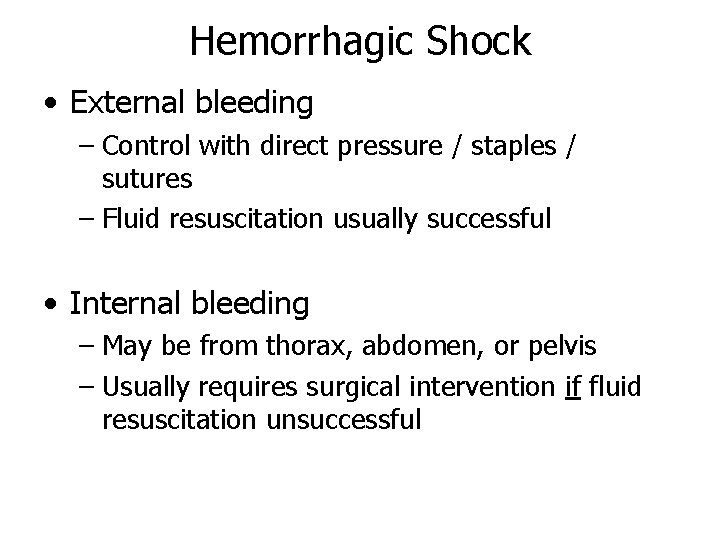 Hemorrhagic Shock • External bleeding – Control with direct pressure / staples / sutures