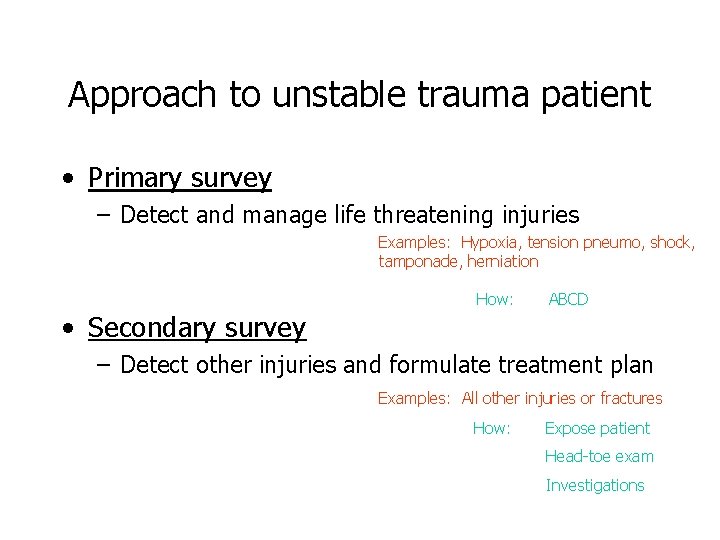 Approach to unstable trauma patient • Primary survey – Detect and manage life threatening