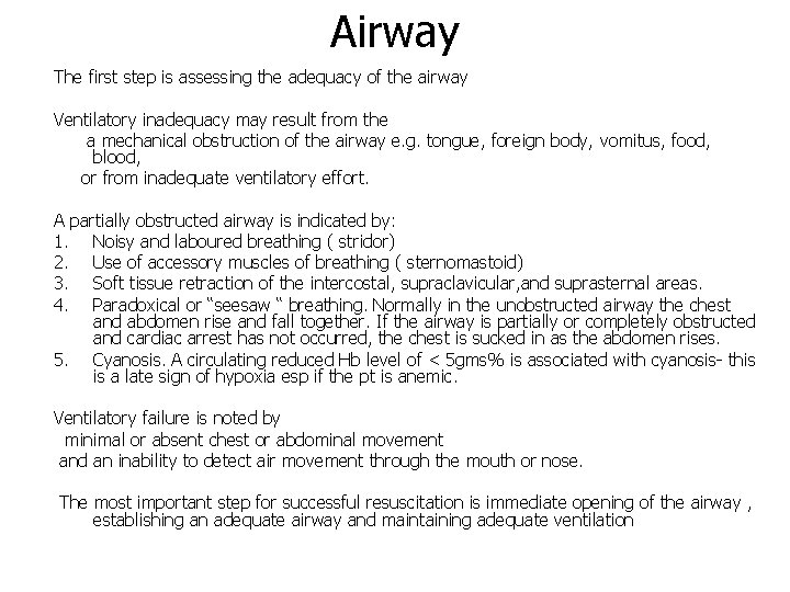 Airway The first step is assessing the adequacy of the airway Ventilatory inadequacy may