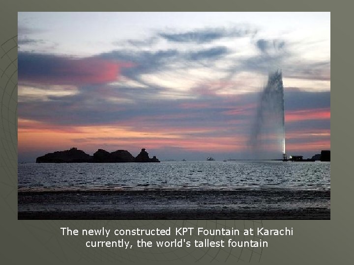 The newly constructed KPT Fountain at Karachi currently, the world's tallest fountain 