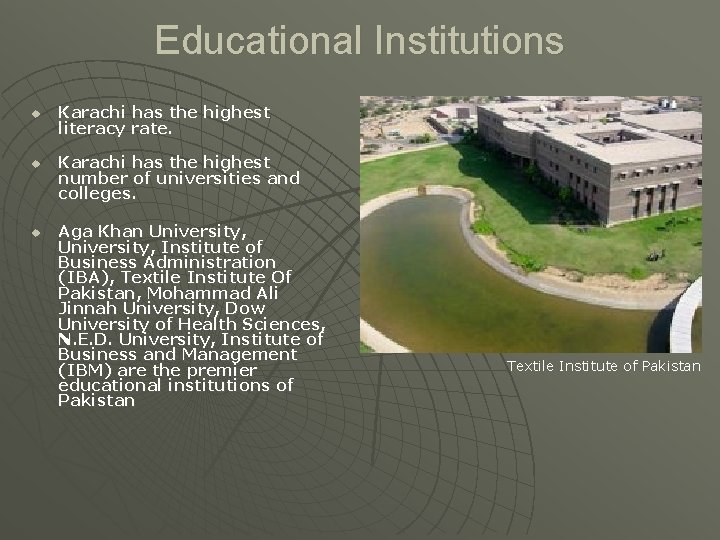 Educational Institutions u u u Karachi has the highest literacy rate. Karachi has the