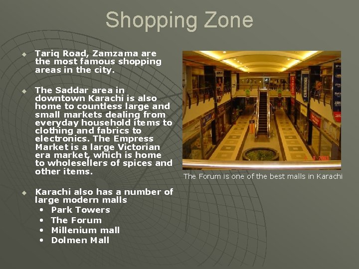 Shopping Zone u u u Tariq Road, Zamzama are the most famous shopping areas