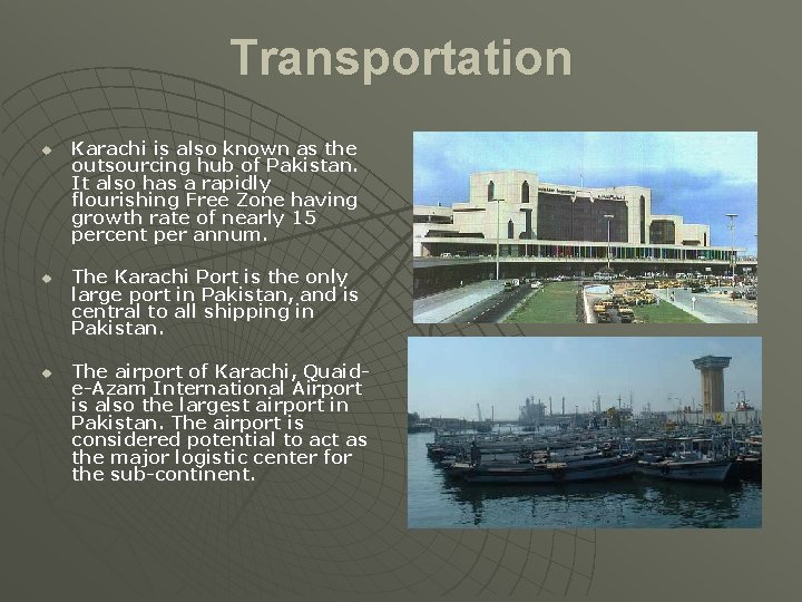 Transportation u u u Karachi is also known as the outsourcing hub of Pakistan.