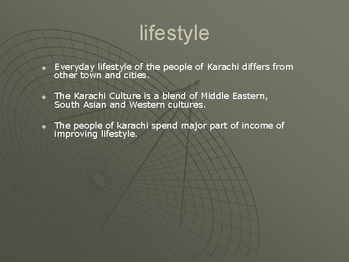 lifestyle u Everyday lifestyle of the people of Karachi differs from other town and