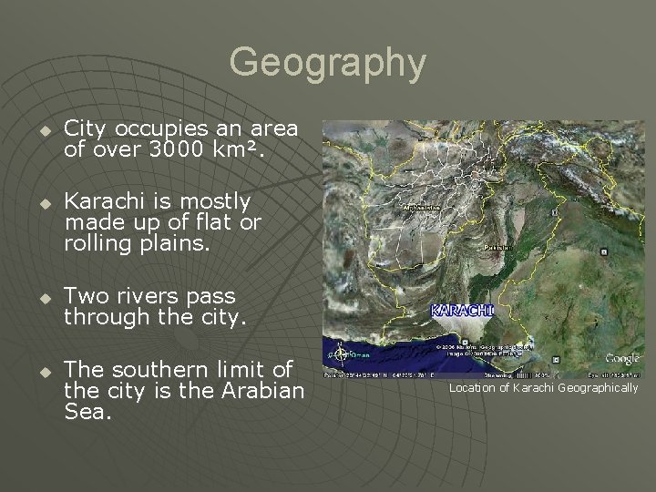 Geography u u City occupies an area of over 3000 km². Karachi is mostly