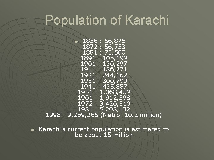 Population of Karachi 1856 : 56, 875 1872 : 56, 753 1881 : 73,
