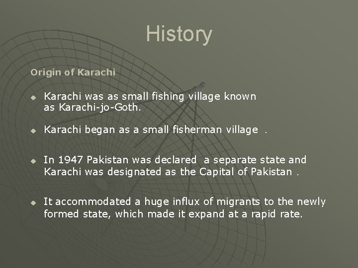History Origin of Karachi u u Karachi was as small fishing village known as