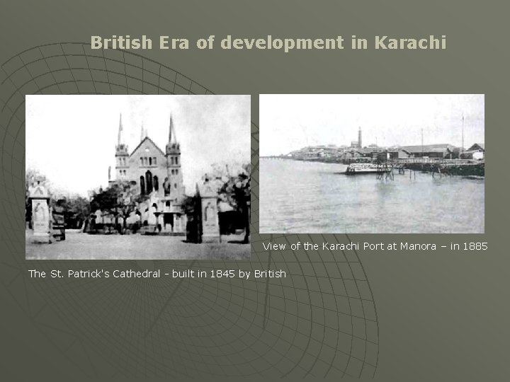 British Era of development in Karachi View of the Karachi Port at Manora –