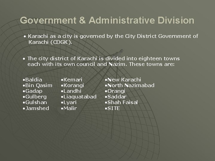 Government & Administrative Division • Karachi as a city is governed by the City