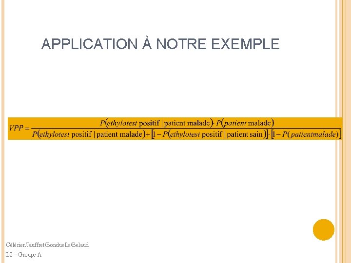 APPLICATION À NOTRE EXEMPLE Célérier/Jauffret/Bonduelle/Belaud L 2 – Groupe A 