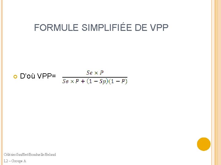 FORMULE SIMPLIFIÉE DE VPP D’où VPP= Célérier/Jauffret/Bonduelle/Belaud L 2 – Groupe A 