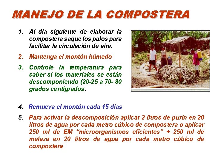 MANEJO DE LA COMPOSTERA 1. Al día siguiente de elaborar la compostera saque los