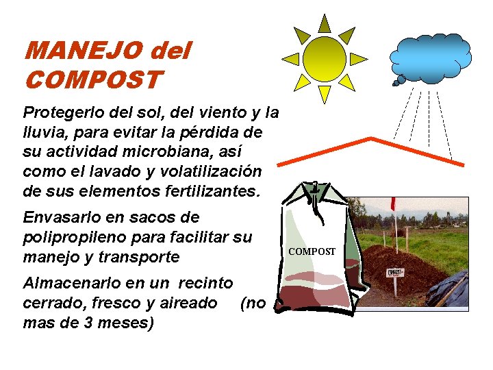 MANEJO del COMPOST Protegerlo del sol, del viento y la lluvia, para evitar la