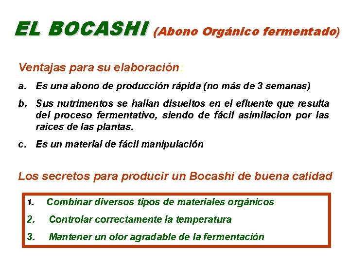 EL BOCASHI (Abono Orgánico fermentado) Ventajas para su elaboración: a. Es una abono de