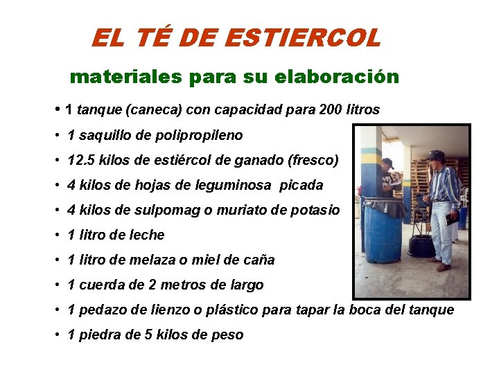 EL TÉ DE ESTIERCOL materiales para su elaboración • 1 tanque (caneca) con capacidad