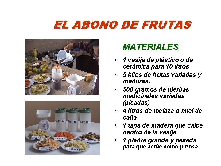 EL ABONO DE FRUTAS MATERIALES • 1 vasija de plástico o de cerámica para