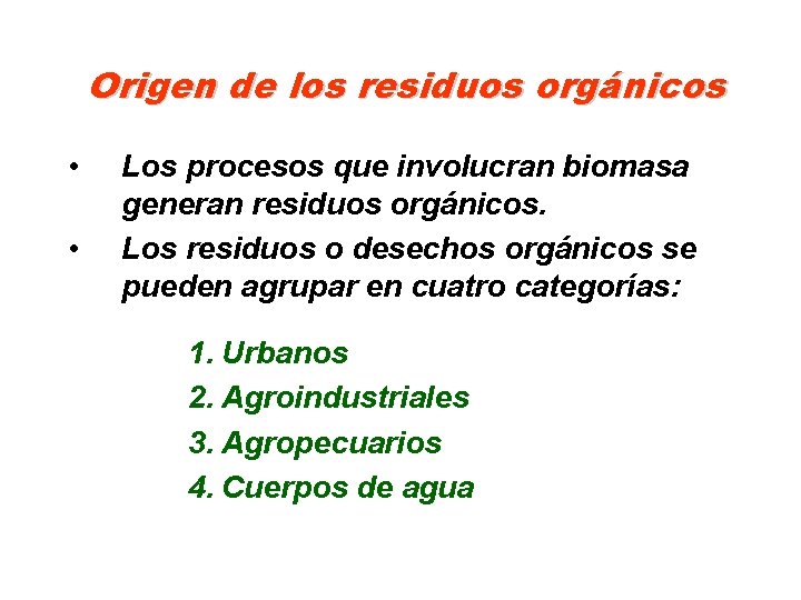 Origen de los residuos orgánicos • • Los procesos que involucran biomasa generan residuos