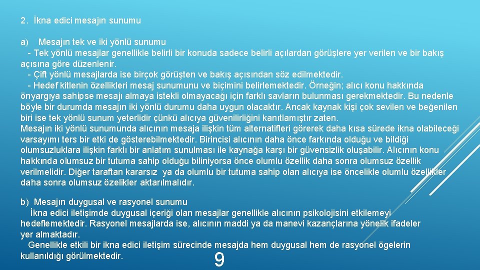 2. İkna edici mesajın sunumu a) Mesajın tek ve iki yönlü sunumu - Tek