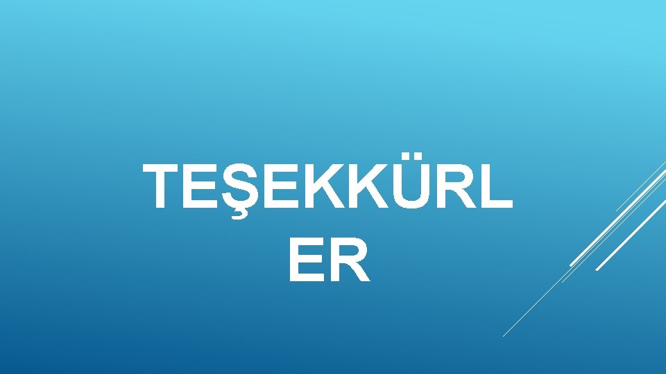 TEŞEKKÜRL ER 