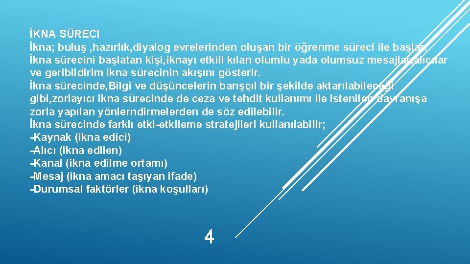 İKNA SÜRECI İkna; buluş , hazırlık, diyalog evrelerinden oluşan bir öğrenme süreci ile başlar.