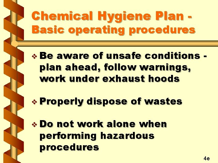 Chemical Hygiene Plan - Basic operating procedures v Be aware of unsafe conditions plan