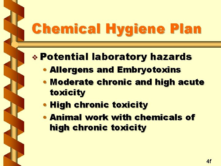 Chemical Hygiene Plan v Potential laboratory hazards • Allergens and Embryotoxins • Moderate chronic